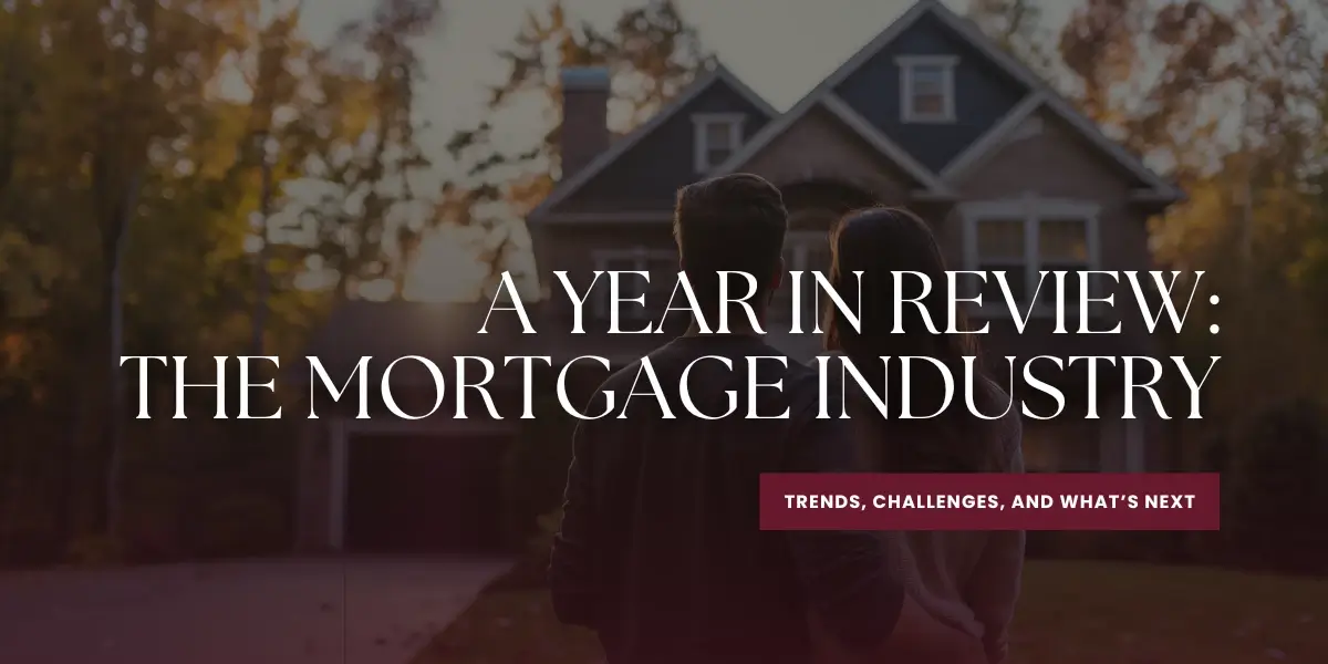 2024 Mortgage Market Recap:  Big Shifts, New Challenges, and What’s Next for Borrowers