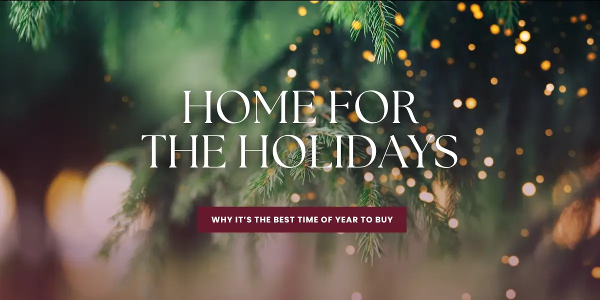 Home for the Holidays: Why It's the Best Time of Year to Buy